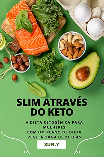 SLIM ATRAVÉS DO KETO!: A dieta cetogênica para mulheres com um plano de dieta vegetariana de 21 dias, Um presente para mulheres